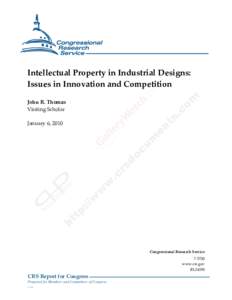 .  Intellectual Property in Industrial Designs: Issues in Innovation and Competition John R. Thomas Visiting Scholar