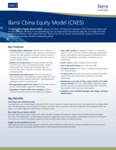 Barra China Equity Model (CNE5) The Barra China Equity Model (CNE5) captures the short- and long-term dynamics of the China local market and includes the latest advances in risk methodology that can help institutional in