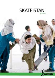SKATEISTAN  Media kit 1. what is skateistan? Afghanistan‘s first skateboarding school