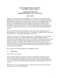 Home Mortgage Disclosure Act Hearings Federal Reserve Bank of Atlanta Arden Shank, President/CEO Neighborhood Housing Services of South Florida July 15, 2010 Thank you for this time to comment on HMDA. I am Arden Shank, 