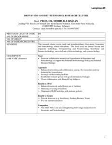 Lampiran A3  BIOSYSTEMS AND BIOTECHNOLOGY RESEARCH CLUSTER Head: PROF. DR. MOHD ALI HASSAN Leading PTJ: Faculty of Biotech and Biomolecular Science, Universiti Putra Malaysia, 43400 UPM Serdang, Selangor