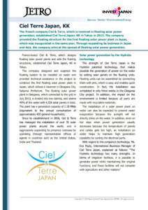Success StoriesーEnvironment/Energy  Ciel Terre Japan, KK The French company Ciel & Terre, which is involved in floating solar power generation, established Ciel Terre Japan, KK in Tokyo inThe company provided th