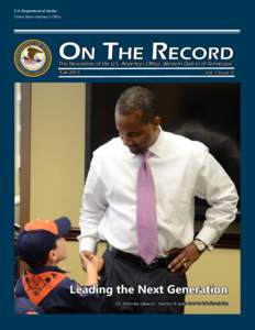 U.S. Department of Justice United States Attorney’s Office On The Record The Newsletter of the U.S. Attorney’s Office, Western District of Tennessee Fall 2013
