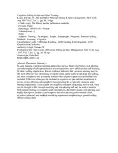 Cognitive Selling Scripts and Sales Training Leigh, Thomas W.. The Journal of Personal Selling & Sales Management. New York: Aug 1987.Vol.7, Iss. 2; pg. 39, 10 pgs » Find a copy: The library has the publication availabl