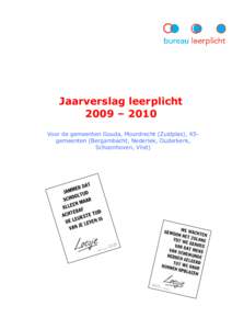 Jaarverslag leerplicht 2009 – 2010 Voor de gemeenten Gouda, Moordrecht (Zuidplas), K5 gemeenten (Bergambacht, Nederlek, Ouderkerk, Schoonhoven, Vlist)
