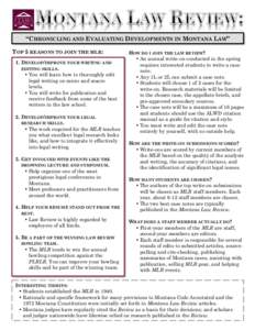 “CHRONICLING AND EVALUATING DEVELOPMENTS IN MONTANA LAW” 	
   TOP 5 REASONS TO JOIN THE MLR: 1. DEVELOP/IMPROVE YOUR WRITING AND EDITING SKILLS.