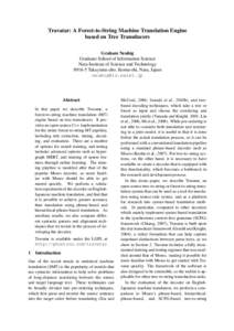 Travatar: A Forest-to-String Machine Translation Engine based on Tree Transducers Graham Neubig Graduate School of Information Science Nara Institute of Science and Technology[removed]Takayama-cho, Ikoma-shi, Nara, Japan