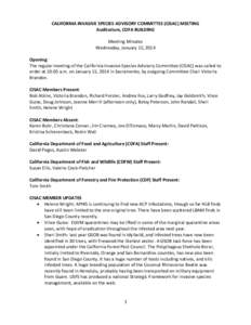 CALIFORNIA INVASIVE SPECIES ADVISORY COMMITTEE (CISAC) MEETING Auditorium, CDFA BUILDING Meeting Minutes Wednesday, January 15, 2014 Opening: The regular meeting of the California Invasive Species Advisory Committee (CIS
