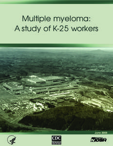 Multiple myeloma: A study of K-25 workers June 2009  Summary: