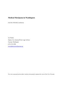 Medical Marijuana in Washington Fall 2012 WSAMA Conference Jon Walker Deputy City Attorney/Police Legal Advisor Tacoma, Washington