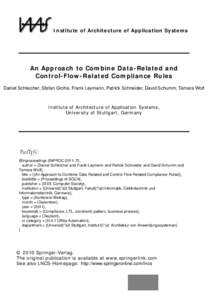 Institute of Architecture of Application Systems  An Approach to Combine Data-Related and Control-Flow-Related Compliance Rules Daniel Schleicher, Stefan Grohe, Frank Leymann, Patrick Schneider, David Schumm, Tamara Wolf