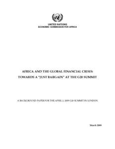 UNITED NATIONS ECONOMIC COMMISSION FOR AFRICA AFRICA AND THE GLOBAL FINANCIAL CRISIS: TOWARDS A “JUST BARGAIN” AT THE G20 SUMMIT