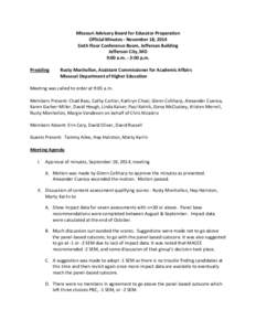 Missouri Advisory Board for Educator Preparation Official Minutes - November 18, 2014 Sixth Floor Conference Room, Jefferson Building Jefferson City, MO 9:00 a.m. - 3:00 p.m. Presiding