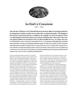 Chapter Six An End to Consensus     -    Since the days of Mission , the National Park Service has been subject to increasing criticism for its management of parks as tourist meccas rather t