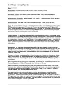 6. TIP Project - Concept Paper.doc Date: [removed]Project Name: Turn-In-Poachers (TIP) “on-line” citizen reporting system Requesting Agency: Iowa Dept of Natural Resources (DNR) – Law Enforcement Bureau Project P