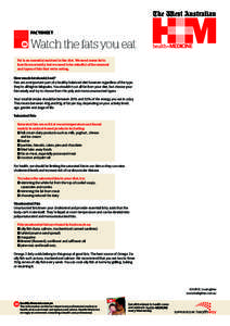 FACTSHEET  Watch the fats you eat Fat is an essential nutrient in the diet. We need some fat to function normally, but we need to be mindful of the amount and types of fats that we’re eating.