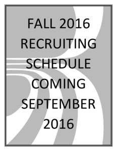 FALL 2016 RECRUITING SCHEDULE COMING SEPTEMBER 2016