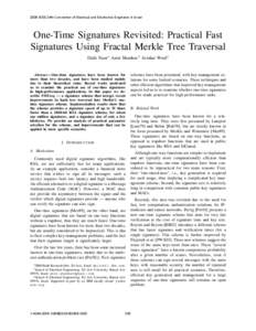 2006 IEEE 24th Convention of Electrical and Electronics Engineers in Israel  One-Time Signatures Revisited: Practical Fast Signatures Using Fractal Merkle Tree Traversal Dalit Naor∗ Amir Shenhav† Avishai Wool‡