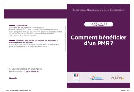 Prêt pour la Modernisation de la Restauration   	Comment être sûr que ma banque est au courant ? Que faire si elle ne l’est pas ? Oseo a adressé, début juillet, un courrier à toutes les banques, pour les inf