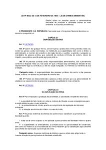 LEI Nº 9605, DE 12 DE FEVEREIRO DE 1998 – LEI DE CRIMES AMBIENTAIS. Dispõe sobre as sanções penais e administrativas derivadas de condutas e atividades lesivas ao meio ambiente, e dá outras providências.  O PRESI