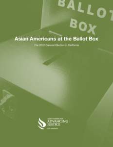 Asian Americans at the Ballot Box The 2012 General Election in California Contents  Introduction	1