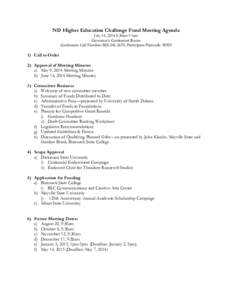 ND Higher Education Challenge Fund Meeting Agenda July 14, 2014 9:30am-11am Governor’s Conference Room Conference Call Number: [removed], Participant Passcode: [removed]Call to Order