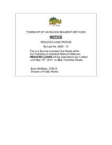 TOWNSHIP OF HAVELOCK-BELMONT-METHUEN  NOTICE REDUCED LOAD PERIOD By-Law No[removed]This is a By-Law to protect the Roads within
