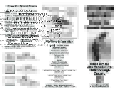 Know the Speed Zones Zones are marked with signs and/or buoys that have an “International Orange” circle, which signiﬁes the area is a regulated waterway. It is the boater’s responsibility to read and follow the 