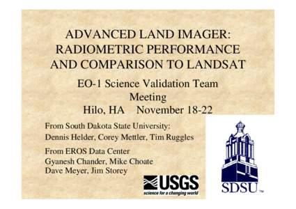 ADVANCED LAND IMAGER: RADIOMETRIC PERFORMANCE AND COMPARISON TO LANDSAT EO-1 Science Validation Team Meeting Hilo, HA November 18-22