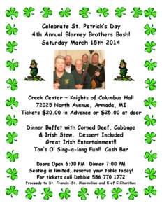 Celebrate St. Patrick’s Day 4th Annual Blarney Brothers Bash! Saturday March 15th 2014 Creek Center ~ Knights of Columbus Hall[removed]North Avenue, Armada, MI