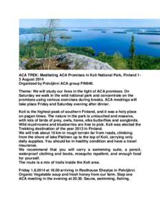 ACA TREK: Meditating ACA Promises in Koli National Park, Finland 13 August 2014 Organized by Polvijärvi ACA group FIN040. Theme: We will study our lives in the light of ACA promises. On Saturday we walk in the wild nati