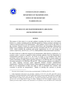 UNITED STATES OF AMERICA DEPARTMENT OF TRANSPORTATION OFFICE OF THE SECRETARY WASHINGTON, D.C.  THE ROLE OF AIR CHARTER BROKERS IN ARRANGING