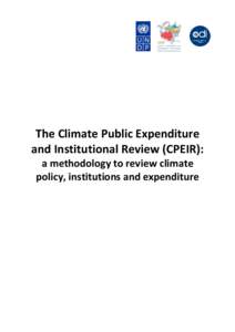 The Climate Public Expenditure and Institutional Review (CPEIR): a methodology to review climate policy, institutions and expenditure  Neil Bird, Thomas Beloe, Merylyn Hedger, Joyce Lee, Kit Nicholson, Mark O’Donnell,