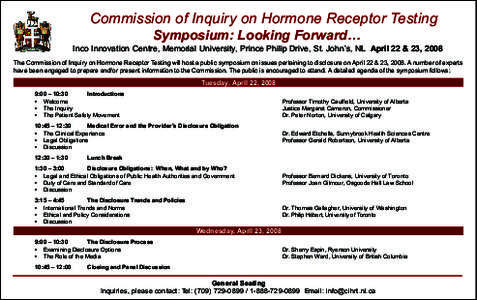 Commission of Inquiry on Hormone Receptor Testing Symposium: Looking Forward… Inco Innovation Centre, Memorial University, Prince Philip Drive, St. John’s, NL April 22 & 23, 2008 The Commission of Inquiry on Hormone 