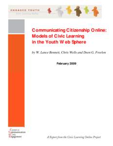 Communicating Citizenship Online: Models of Civic Learning in the Youth Web Sphere by W. Lance Bennett, Chris Wells and Deen G. Freelon February 2009