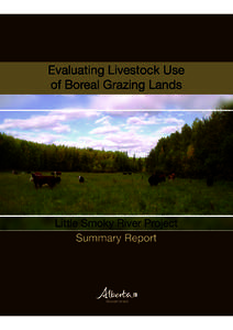 Evaluating Livestock Use of Boreal Grazing Lands Little Smoky River Project Summary Report Introduction On northern Alberta grazing leases, it is a common practice to clear some forested areas and