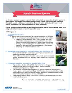 An “invasive species” is a plant or animal that is not native to an ecosystem. Invasive species in many areas of the country, lead to substantial economic damage and contribute to extensive changes to aquatic habitat