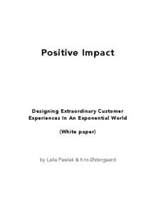 Positive Impact  Designing Extraordinary C ustomer Experiences In An Exponential World (White paper)