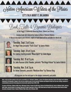 Nativc American Writers of thc Plains LET’S TALK ABOUT IT, OKLAHOMA BookTalks & Dynamic Dialogues in the Peggy V. Helmerich Browsing Room, Edmon Low Library