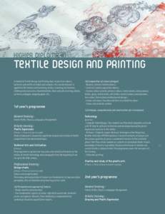 Higher Diploma in  Textile Design and Printing A student of Textile Design and Printing does research on colours, materials and motifs of models and samples. This varied research is applied to the fashion and furnishing 