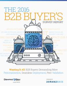 THEB2B BUYER’S SURVEY REPORT  Wanting It All: B2B Buyers Demanding More