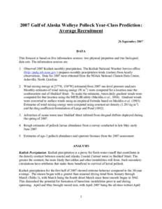 2007 Gulf of Alaska Walleye Pollock Year-Class Prediction: Average Recruitment 26 September 2007 DATA This forecast is based on five information sources: two physical properties and two biological data sets. The informat