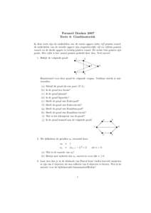 Formeel Denken 2007 Toets 4: Combinatoriek In deze toets zijn de onderdelen van de eerste opgave ieder vijf punten waard, de onderdelen van de tweede opgave zijn respectievelijk vijf en vijftien punten waard, en de derde