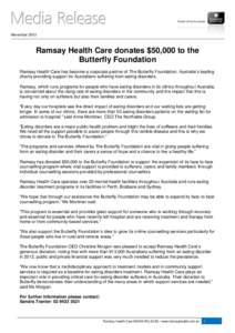 November[removed]Ramsay Health Care donates $50,000 to the Butterfly Foundation Ramsay Health Care has become a corporate partner of The Butterfly Foundation, Australia’s leading charity providing support for Australians