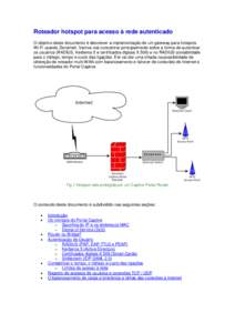 Roteador hotspot para acesso à rede autenticado O objetivo deste documento é descrever a implementação de um gateway para hotspots Wi-Fi usando Zeroshell. Vamos nos concentrar principalmente sobre a forma de autentic