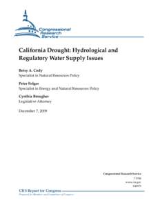 California Drought: Hydrological and Regulatory Water Supply Issues Betsy A. Cody Specialist in Natural Resources Policy Peter Folger Specialist in Energy and Natural Resources Policy