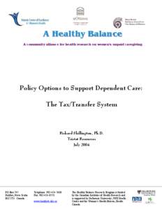 A Healthy Balance A community alliance for health research on women’s unpaid caregiving Policy Options to Support Dependent Care: The Tax/Transfer System