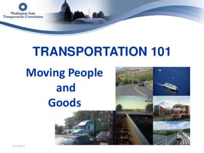 TRANSPORTATION 101 Moving People and Goods