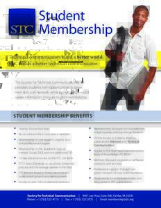 Student Membership Technical communicators build a better world. STC builds a better technical communicator.  The Society for Technical Communication (STC)