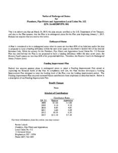 Notice of Endangered Status for Plumbers, Pipe Fitters and Apprentices Local Union No. 112 EIN: PN: 001  This is to inform you that on March 31, 2015, the plan actuary certified to the U.S. Department of the T